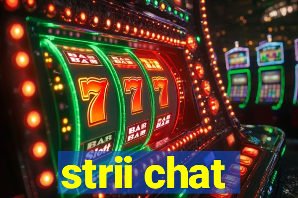 strii chat